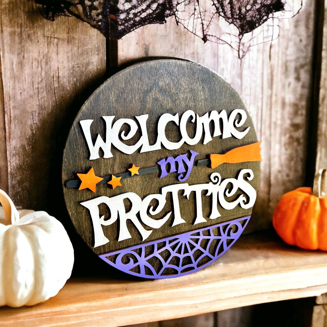 Welcome My Pretties Wood Sign